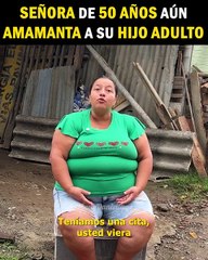 ⁹⁷ Señora de 50 años aun amamanta a su hijo adulto