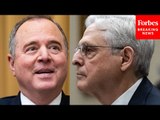 Adam Schiff Asks Attorney General Merrick Garland About 'Conspiracy Theory' That DOJ Is After Trump