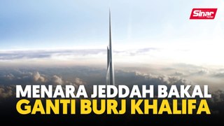 Menara Jeddah bakal ganti Burj Khalifa