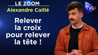 Zoom - Alexandre Caillé : L'admirable exemple des nouveaux bâtisseurs de Dieu !