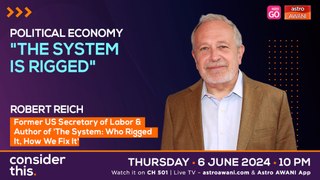 Consider This: Political Economy (Part 1) — Robert Reich on America's “Rigged System”