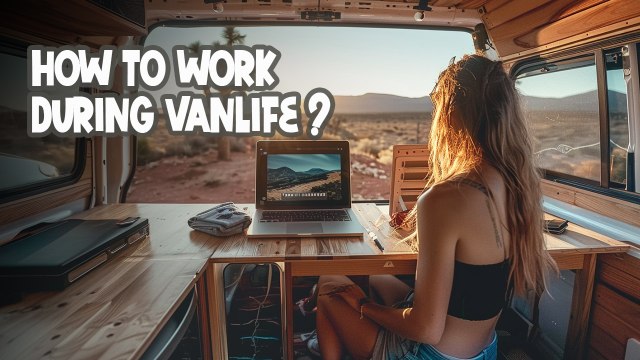 Working during Vanlife and Road-trips: The Strategies