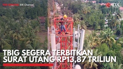 TBIG Segera Terbitkan Surat Utang Rp13,87 Triliun