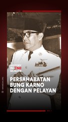 Persahabatan Bung Karno dengan Pelayan