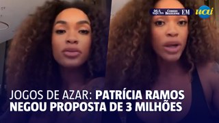 Patrícia Ramos revela que negou proposta de R$3 milhões para divulgar jogos de azar