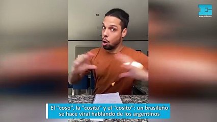 El coso, la cosita y el cosito un brasileño se hace viral hablando de los argentinos