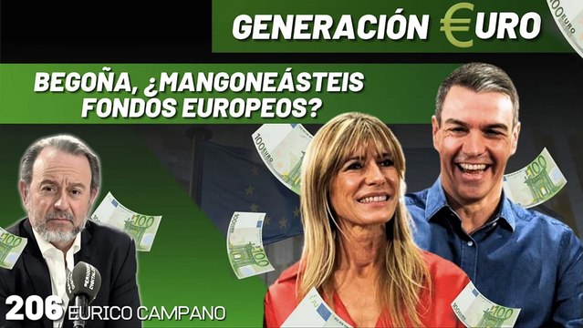 Generación Euro #206: Begoña, ¿mangoneásteis fondos europeos?
