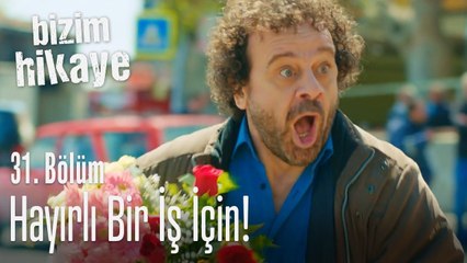 Hayırlı bir iş için - Bizim Hikaye 31. Bölüm