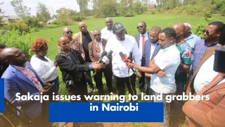Sakaja issues warning to land grabbers in Nairobi