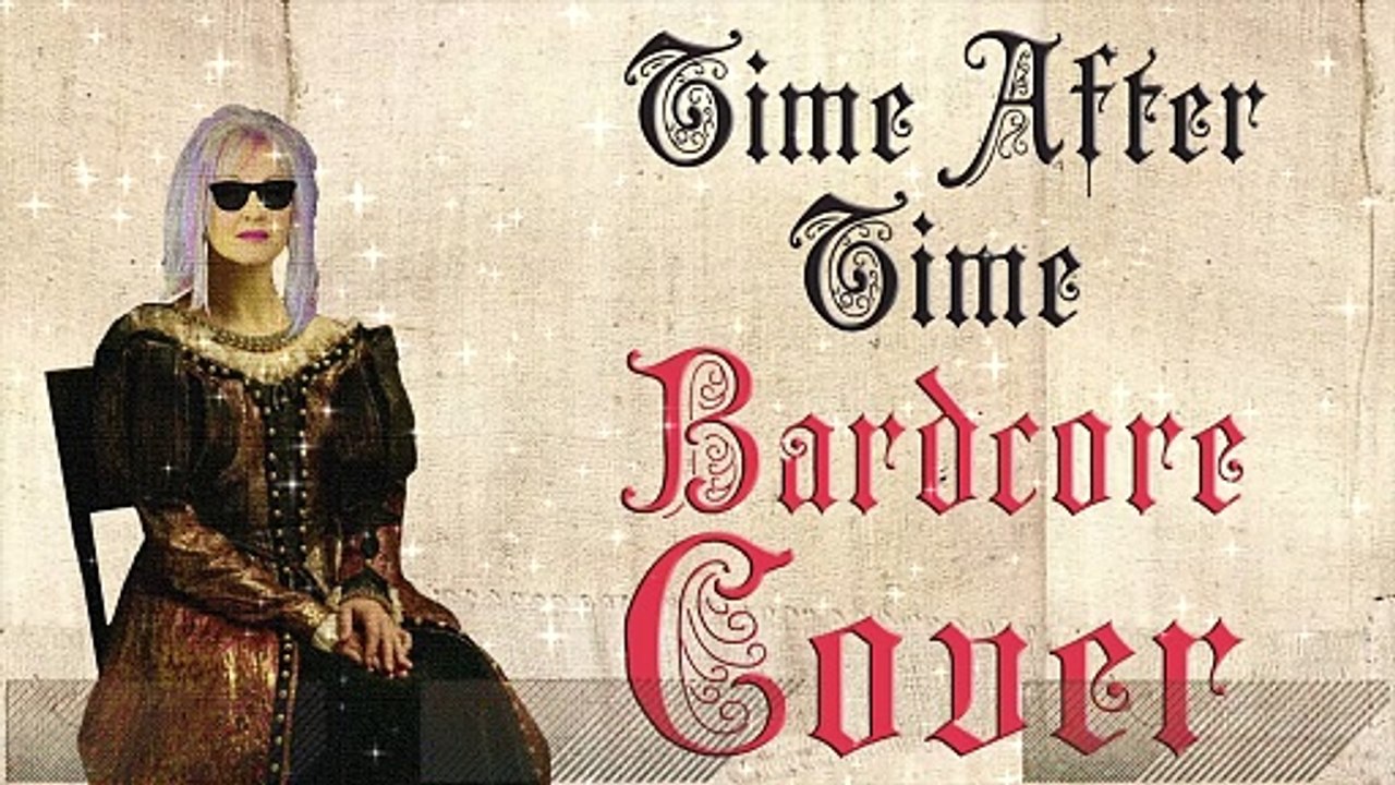 Time After Time  (Medieval Parody Cover   Bardcore) Originally by Cyndi Lauper