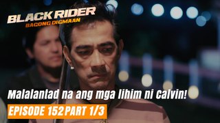 Black Rider: Malalantad na ang mga lihim ni Calvin! (Full Episode 152 - Part 1/3)