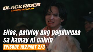 Black Rider: Elias, patuloy ang pagdurusa sa kamay ni Calvin (Full Episode 152 - Part 2/3)