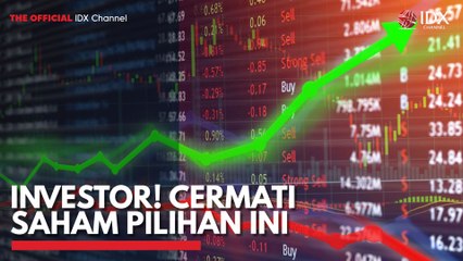 Investor! Cermati Saham Pilihan ini