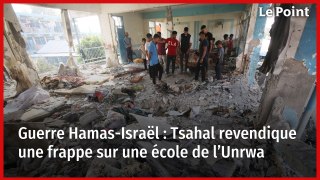 Guerre Hamas-Israël : Tsahal revendique une frappe sur une école de l’Unrwa