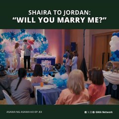 Asawa Ng Asawa Ko: Shaira’s marriage proposal to Jordan (Episode 83)