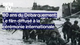 80 ans du Débarquement: le film diffusé à la cérémonie internationale