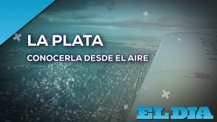La Plata, conocerla desde el aire para apreciar su hermosura
