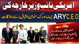 US Deputy Foreign Minister met with the CEO of ARY Network, Salman Iqbal