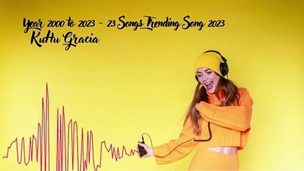 Year 2000 to 2023 - 23 Songs India KuHu Gracia -  Trending Song 2023