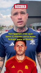 Radja Nainggolan: 'Santi Giménez sería un buen fichaje para la Roma'