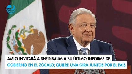 下载视频: AMLO invitará a Sheinbaum a su último informe de gobierno en el Zócalo; quiere una gira juntos por el país