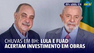 Fuad e Lula acertam R$ 11 milhões para obras de contenção de encostas em BH