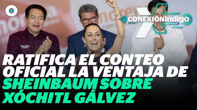 Cómputos distritales al INE confirman victoria de Sheinbaum | Reporte Indigo