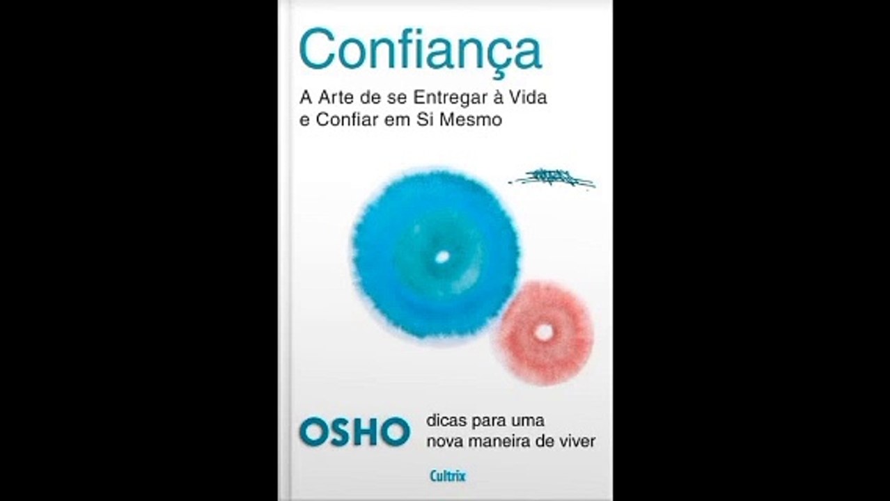 Osho | 02- Confiança: A Arte de Se Entregar Á Vida e Confiar Em Si mesmo- audiobook