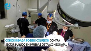 Cofece indaga posible colusión contra sector público en pruebas de tamiz neonatal