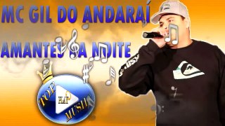 MC GIL DO ANDARAÍ - AMANTES DA NOITE ♪(LETRA+DOWNLOAD)♫