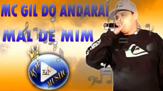 MC GIL DO ANDARAÍ - MAL DE MIM ♪(LETRA+DOWNLOAD)♫