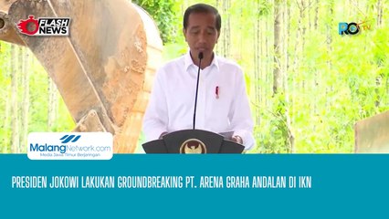 Presiden Jokowi Lakukan Groundbreaking PT. Arena Graha Andalan di IKN