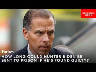 Hunter Biden Trial: How Long Could First Son Be Sent To Prison If He's Found Guilty?