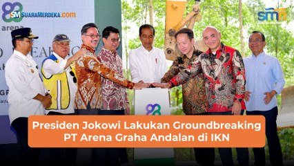 Presiden Jokowi Lakukan Groundbreaking PT Arena Graha Andalan di IKN