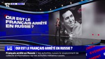 LES ÉCLAIREURS - Qui est le Français arrêté en Russie?