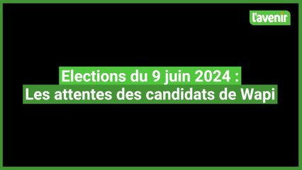 Élections du 9 juin 2024 : quelles sont les attentes des candidats de Wapi ?