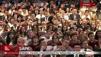 Cumhurbaşkanı Erdoğan: Küresel cinsiyetsizleştirme belasından kurtulacağız