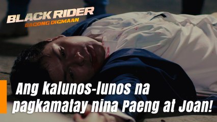 Black Rider: Ang kalunos-lunos na pagkamatay nina Paeng at Joan! (Episode 153)