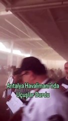 Antalya Havalimanı’nda şiddetli toz fırtınası!