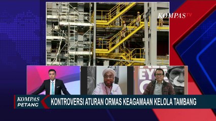 Download Video: Kontroversi Aturan IUP Pengelolaan Tambang oleh Ormas Keagamaan, Apa Saja Pro-Kontra?