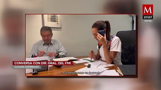 Claudia Sheinbaum mantuvo llamada con autoridades del FMI, aseguro llevaran una muy buena relación