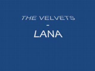 The Velvets - Lana