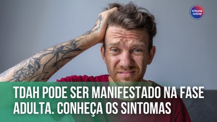 TDAH pode ser manifestado na fase adulta | Fala, Doutora!