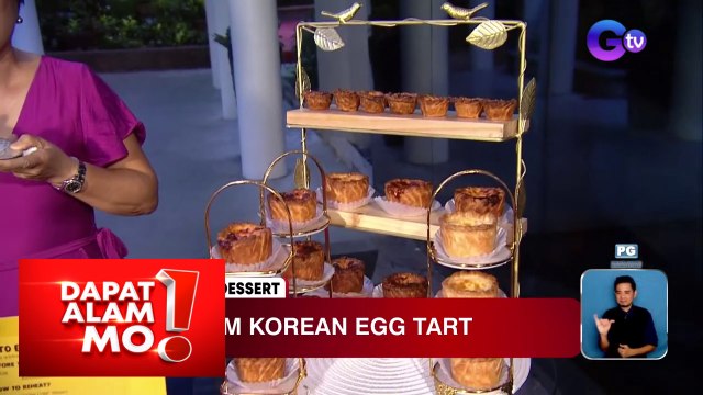 Paggawa ng Korean egg tart, alamin | Dapat Alam Mo!