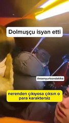 Dolmuş parasını vermeyen yolcuya şoför isyan etti: "Karaktersiz, kanı bozuk..."