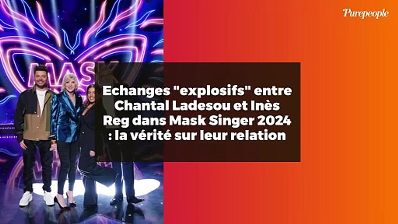 Echanges "explosifs" entre Chantal Ladesou et Inès Reg dans Mask Singer 2024 : la vérité sur leur relation