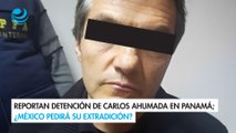 Reportan detención de Carlos Ahumada en Panamá; ¿México pedirá su extradición?