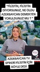 Filistin için sokağa dökülenlere Azerbaycanlı spikerden ders gibi sözler