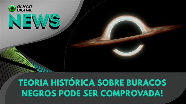 Ao vivo | Teoria histórica sobre buracos negros pode ser comprovada! | 07/06/2024 | #OlharDigital