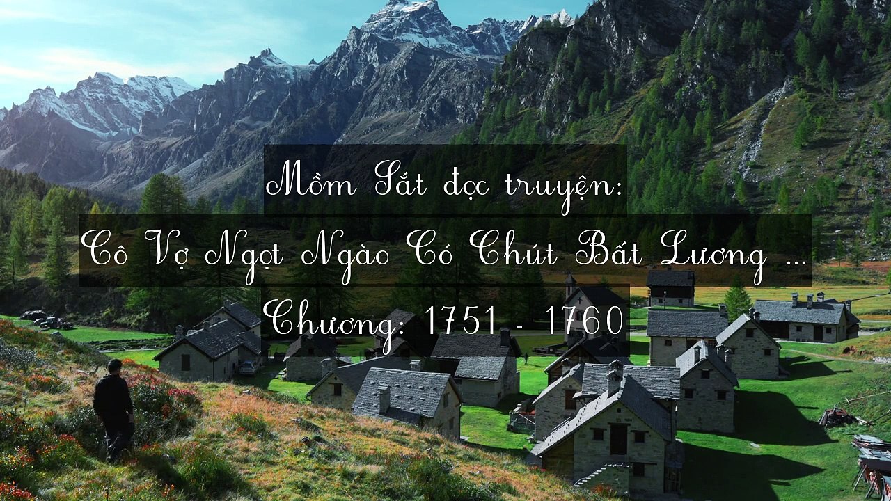 Chương 1751-1760 Cô Vợ Ngọt Ngào Có Chút Bất Lương (Vợ Mới Bất Lương Có Chút Ngọt)
